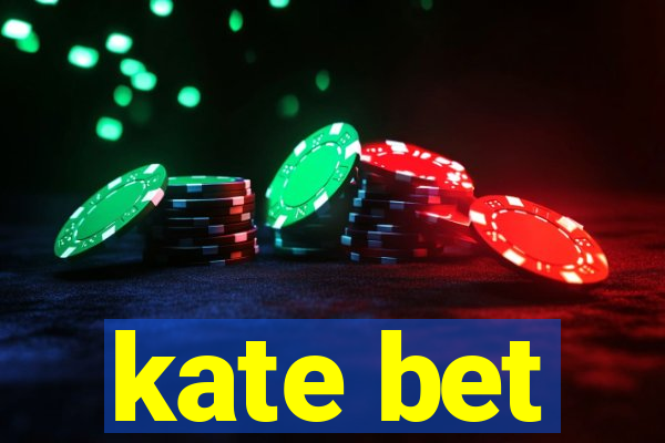 kate bet